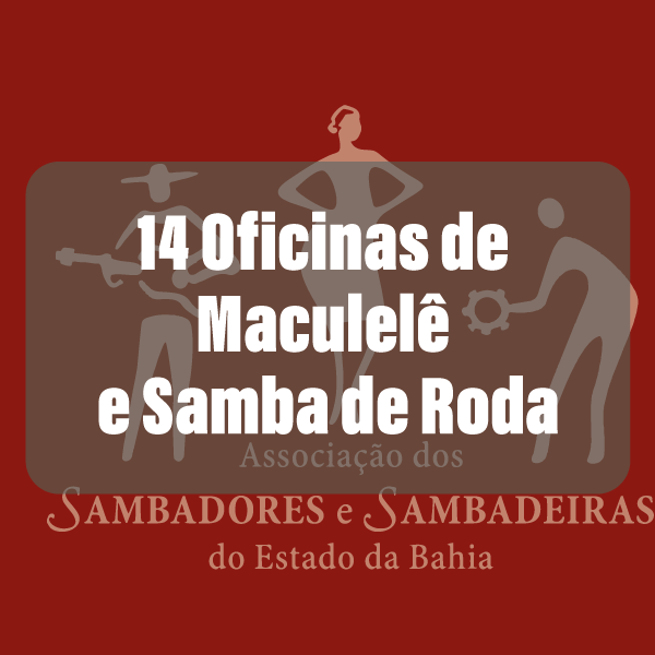 14 OFICINAS DE MACULELÊ E SAMBA DE RODA